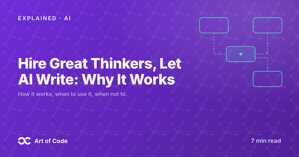 Hire Great Thinkers, Let AI Write: Why It Works
