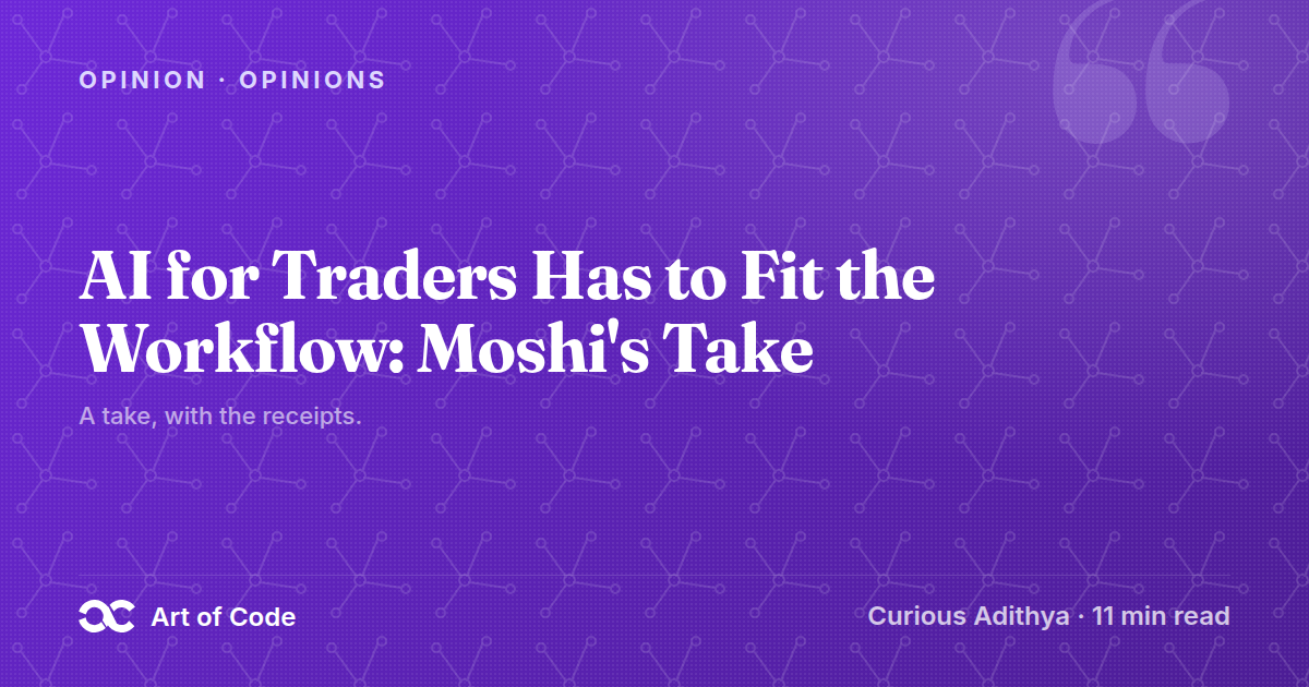 AI for Traders Has to Fit the Workflow: Moshi's Take