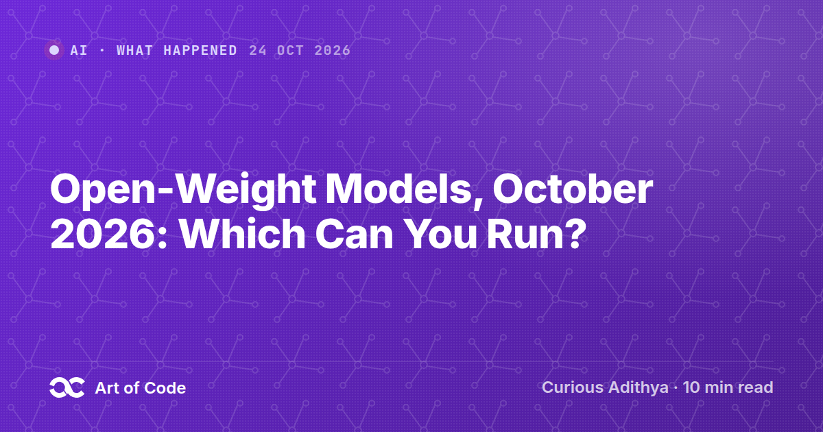 Open-Weight Models, October 2026: Which Can You Run?