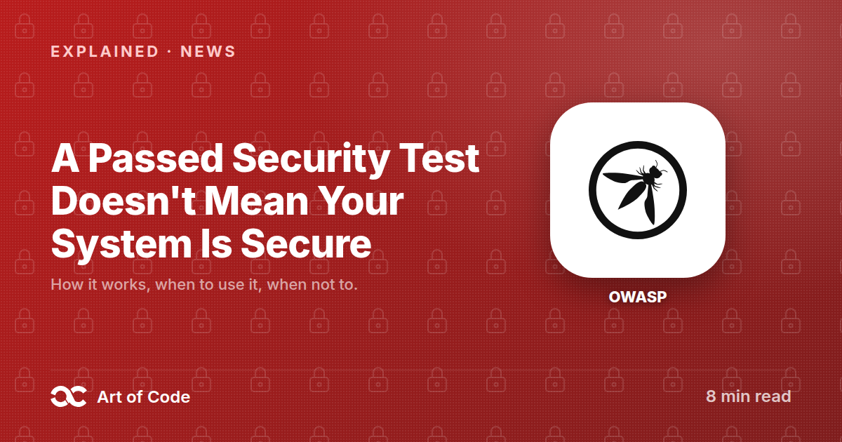 A Passed Security Test Doesn't Mean Your System Is Secure