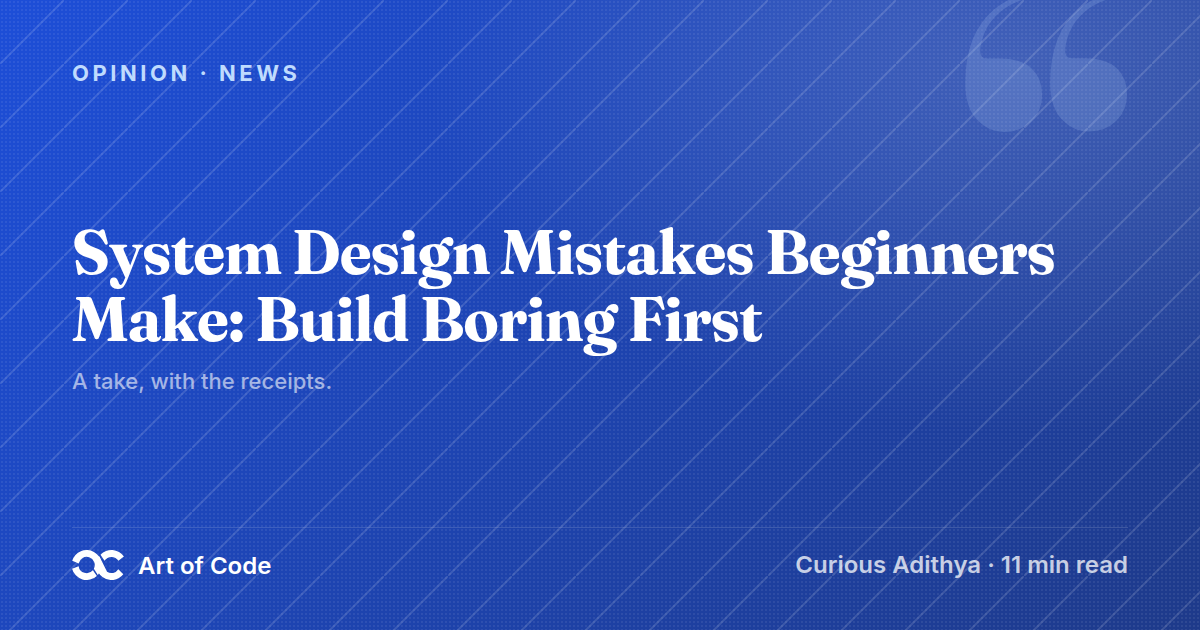 System Design Mistakes Beginners Make: Build Boring First