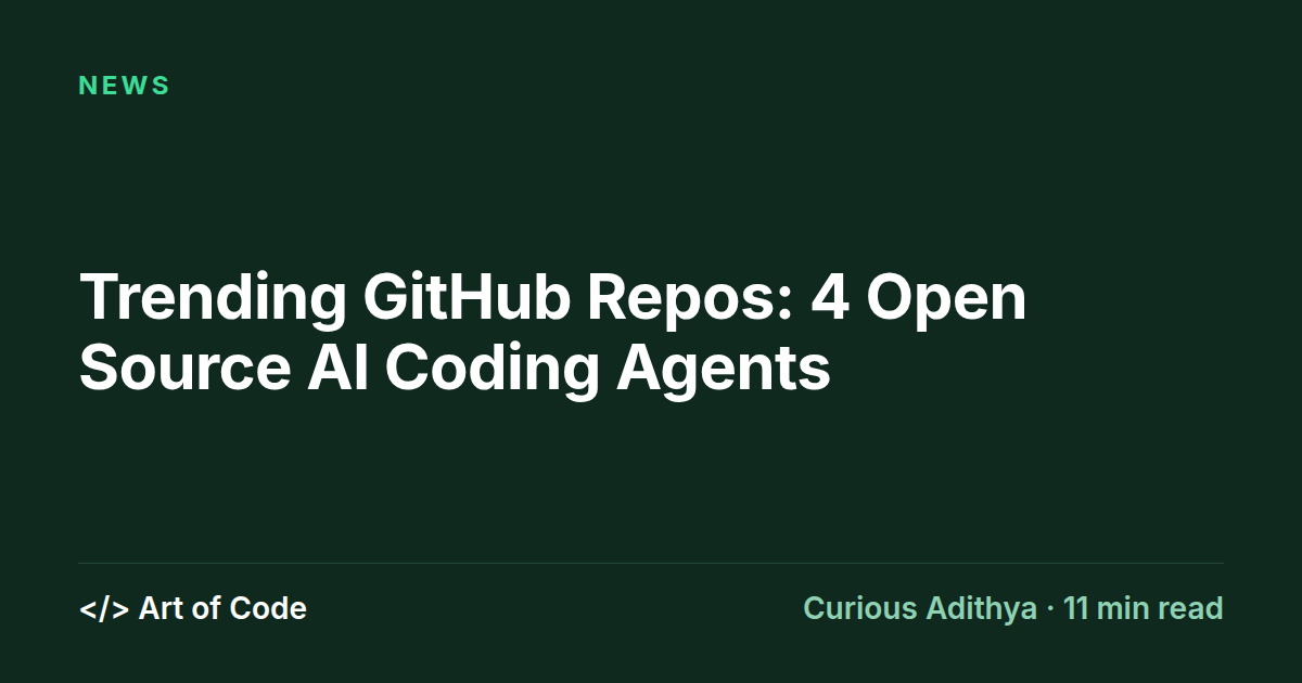 Trending GitHub Repos: 4 Open Source AI Coding Agents